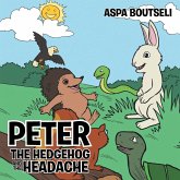 Peter the Hedgehog and the Headache Peter the Hedgehog and the Headache
