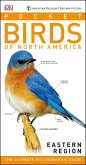 American Museum of Natural History: Pocket Birds of North America, Eastern Region: The Ultimate Photographic Guide