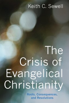 The Crisis of Evangelical Christianity - Sewell, Keith C.