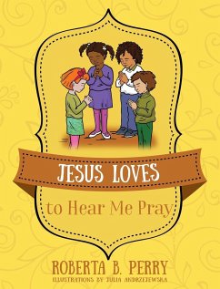 Jesus Loves to Hear Me Pray - Perry, Roberta B