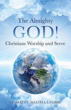 The Almighty God ! Christians Worship and Serve - Lambie, Dorothy