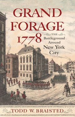 Grand Forage 1778: The Battleground Around New York City - Braisted, Todd W.