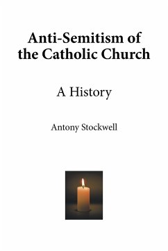 Anti-Semitism of the Catholic Church - Stockwell, Antony