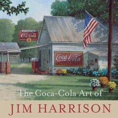 The Coca-Cola Art of Jim Harrison - Harrison, Jim