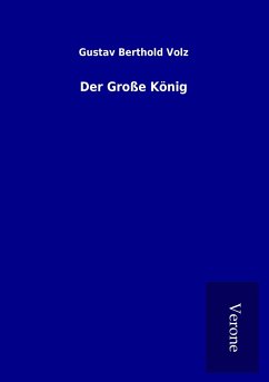 Der Große König - Volz, Gustav Berthold