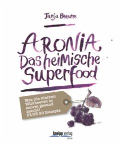 Aronia - Das heimische Superfood - Braune, Tanja