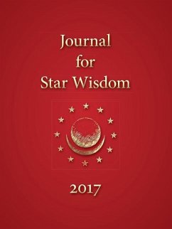 Journal for Star Wisdom 2017 - Powell, Robert A; McLaren Lainson, Claudia; Isaacson, Estelle; Kollerstrom, Nicholas; Humphreys, Julie; Andreev, Daniel