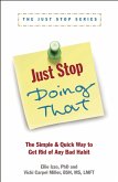 Just Stop Doing That!: The Simple & Quick Way to Get Rid of Any Bad Habit