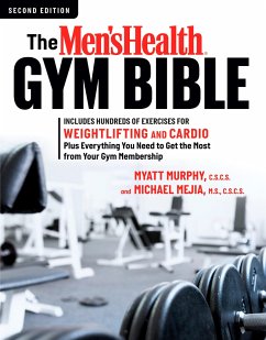 The Men's Health Gym Bible (2nd Edition): Includes Hundreds of Exercises for Weightlifting and Cardio - Murphy, Myatt; Mejia, Michael