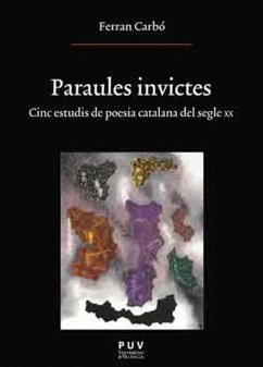 Paraules invictes : cinc estudis de poesia catalana del segle XX - Carbó, Ferran