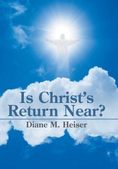 Is Christ's Return Near? - Heiser, Diane M.
