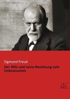 Der Witz und seine Beziehung zum Unbewussten - Freud, Sigmund