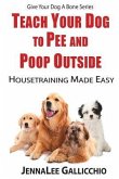 Teach Your Dog To Pee And Poop Outside: Housetraining Made Easy