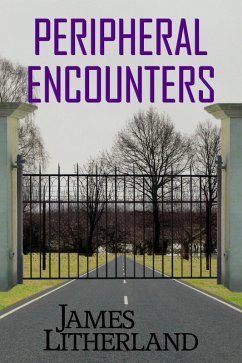 Peripheral Encounters (Slowpocalypse, #4) (eBook, ePUB) - Litherland, James