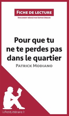 Pour que tu ne te perdes pas dans le quartier de Patrick Modiano (Fiche de lecture) - Lepetitlitteraire; Sophie Urbain