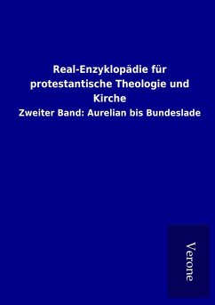 Real-Enzyklopädie für protestantische Theologie und Kirche Real-Enzyklopädie für protestantische Theologie und Kirche