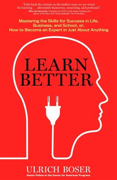 Cover Learn Better: Mastering the Skills for Success in Life, Business, and School, or How to Become an Expert in Just about Anything