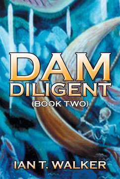 Dam Diligent - Walker, Ian T.