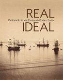 Real/Ideal: Photography in Mid-Nineteenth-Century France