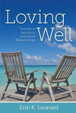 Loving Well: The Key to Satisfying and Joyful Relationships - Leonard, Erin K.