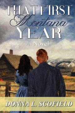 That First Montana Year - Scofield, Donna L.