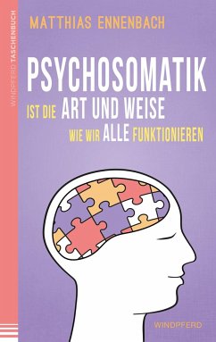 Psychosomatik ist die Art und Weise wie wir alle funktionieren - Ennenbach, Matthias