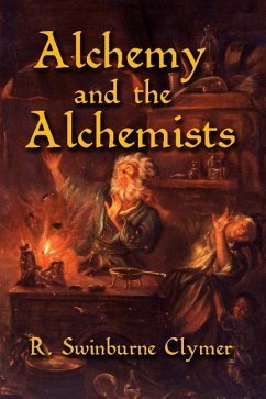 Alchemy and the Alchemists - Clymer, R. Swinburne