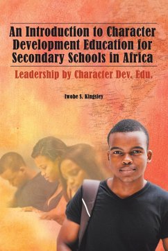 An Introduction to Character Development Education for Secondary Schools in Africa - Kingsley, Iwobe S.