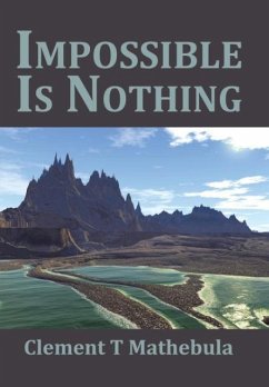 Impossible Is Nothing - Mathebula, Clement T