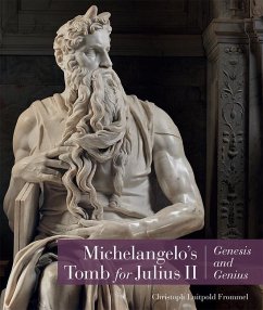 Michelangelo's Tomb for Julius II: Genesis and Genius - Frommel, Christoph