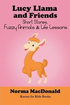 Lucy Llama and Friends: Short Stories, Fuzzy Animals, and Life Lessons - MacDonald, Normal