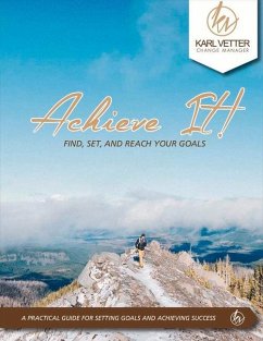 Achieve It: Find, Set and Reach Your Goals Volume 1 - Vetter, Karl