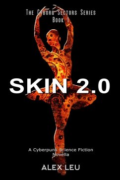 Skin 2.0: A Cyberpunk Science Fiction Novella (The Cyborg Sectors Series, #1) (eBook, ePUB) - Leu, Alex