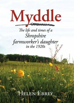 Myddle: The Life and Times of a Shropshire Farmworker's Daughter - Ebrey, Helen