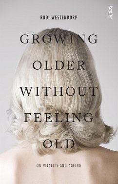 Growing Older Without Feeling Old - Westendorp, Rudi