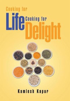 Cooking for Life Cooking for Delight - Kapur, Kamlesh