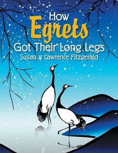 How Egrets Got Their Long Legs - Susan & Lawrence Fitzgerald