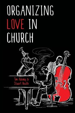 Organizing Love in Church - Adeney, Tim; Heath, Stuart