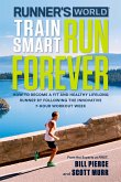 Runner's World Train Smart, Run Forever: How to Become a Fit and Healthy Lifelong Runner by Following the Innovative 7-Hour Workout Week