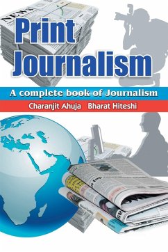 Print Journalism - Ahuja, Charanjit; Hiteshi, Bharat