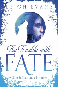 The Trouble With Fate - Evans, Leigh