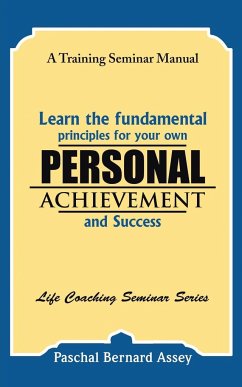 Learn the Fundamental Principles for Your Own Personal Achievement and Success - Assey, Paschal Bernard