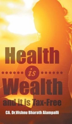 Health is Wealth and it is Tax-Free - Bharath Alampalli, CA. Vishnu