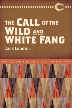 The Call of the Wild and White Fang - London, Jack