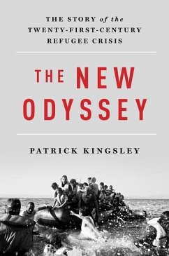 The New Odyssey: The Story of the Twenty-First Century Refugee Crisis - Kingsley, Patrick