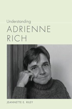 Understanding Adrienne Rich - Riley, Jeannette E