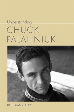 Understanding Chuck Palahniuk - Keesey, Douglas