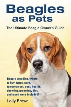 Beagles as Pets: Beagle breeding, where to buy, types, care, temperament, cost, health, showing, grooming, diet, and much more included - Brown, Lolly