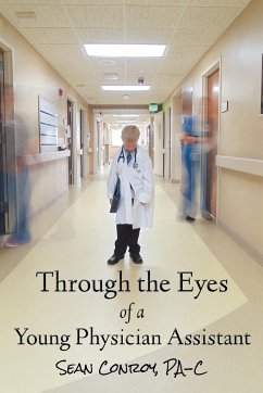 Through the Eyes of a Young Physician Assistant - Conroy, Sean