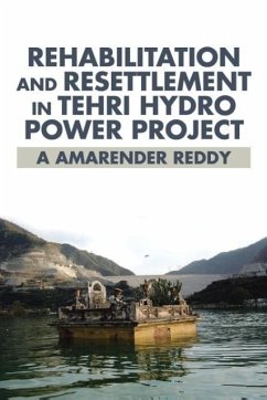 Rehabilitation and Resettlement in Tehri Hydro Power Project - A Amarender Reddy